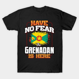 Grenadan Flag  Have No Fear The Grenadan Is Here - Gift for Grenadan From Grenada T-Shirt